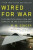 Wired for War : The Robotics Revolution and Conflict in the 21st Century - Singer P. W.