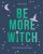 Be More Witch: How to Find Your Inner Magic - Alison Daviesová