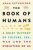 The Book of Humans : The Story of How We Became Us - Adam Rutherford