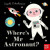 Where's Mr Astronaut (Felt Flaps) - Ingela P. Arrhenius