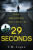 29 Seconds - T. M. Logan