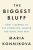 The Biggest Bluff - Maria Konnikova
