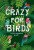 Crazy for Birds - Misha Maynerick Blaise