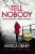 Tell Nobody : Absolutely gripping crime fiction with unputdownable mystery and suspense (Defekt) - Patricia Gibneyová