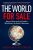The World for Sale : Money, Power and the Traders Who Barter the Earth´s Resources - Blas Javier