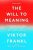 The Will to Meaning : Foundations and Applications of Logotherapy - Viktor E. Frankl