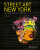 Street Art New York 2000-2010 - Jaime Rojo,Steven P. Harrington