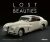 Lost Beauties: 50 Cars That Time Forgot - Michel Zumbrunn,Axel E. Catton