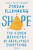Shape: The Hidden Geometry of Absolutely Everything - Jordan Ellenberg