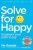 Solve for Happy: Engineer Your Path to Joy - Mo Gawdat