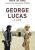 George Lucas: A Life - Brian Jay Jones