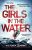 The Girls in the Water - Victoria Jenkins