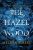 The Hazel Wood (Defekt) - Melissa Albert