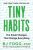 Tiny Habits : The Small Changes That Change Everything - Brian Jeffrey Fogg