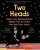 Two Heads: Where Two Neuroscientists Explore How Our Brains Work with Other Brains - Alex Frith,Uta Frith,Chris Frith