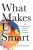 What Makes Us Smart : The Computational Logic of Human Cognition - Gershman Samuel