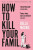 How to Kill Your Family - Bella Mackie