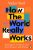 How the World Really Works : A Scientist´s Guide to Our Past, Present and Future - Václav Smil