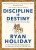 Discipline Is Destiny - Ryan Holiday