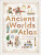 The Ancient Worlds Atlas - Russell Barnett