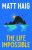 The Life Impossible - Matt Haig