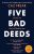 Five Bad Deeds: One by one they will destroy you . . . - Caz Frear