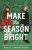 Make the Season Bright - Ashley Herring Blake