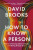 How To Know a Person: The Art of Seeing Others Deeply and Being Deeply Seen - David Brooks