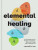 Elemental Healing - Camellia Lee