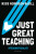 Just Great Teaching - Ross Morrison McGill