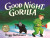 Good Night Gorilla - Peggy Rathmann