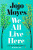 We All Live Here - Jojo Moyes