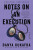 Notes on an Execution - Danya Kukafka