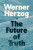 The Future of Truth - Werner Herzog