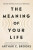 Meaning of Your Life - Arthur C. Brooks