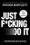 Just F*cking Do It - Steven Bartlett