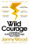 Wild Courage - Jenny Woodová