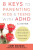 8 Keys to Parenting Kids & Teens with ADHD - Babette Rothschildová,Cindy Goldrich