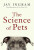 Science of Pets - Jay Ingram