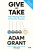 Give and Take - Adam Grant