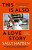 This is Also a Love Story - Sally Hayden