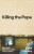 Killing the Pope - Serhii Plokhy