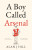 A Boy Called Arsenal - Alan J Hill