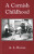 A Cornish Childhood - Dr. Alfred Lestie Rowe