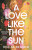 A Love Like the Sun - Riss M Neilson