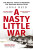 A Nasty Little War - Reid Anna