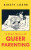 A Short History of Queer Parenting - Kirsty Loehr