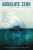 Absolute Zero - Anne Woods,Matt Dodge,Marcel Feldmar,G.M. Garner,Frederick Street,E.J. Bramble,David Rider,Bryan Holm