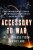 Accessory to War – The Unspoken Alliance Between Astrophysics and the Military - Neil deGrasse Tyson,Avis Lang