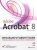 Adobe Acrobat 8 - Adobe Creativ Team; Kristýna Konopková